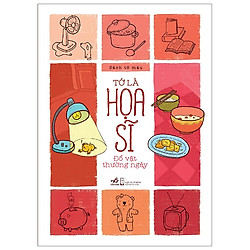 Tớ Là Họa Sĩ – Đồ Vật Thường Ngày (Tái Bản 2020)