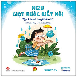 Mizu – Giọt NướC Biết Nói – TậP 1: Nước Là Gì Thế Nhỉ?