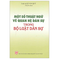 Một Số Thuật Ngữ Về Quan Hệ Dân Sự Trong Bộ Luật Dân Sự