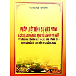 Pháp luật hình sự Việt Nam về các tội xâm phạm tính mạng sức khỏe của con người từ thời p