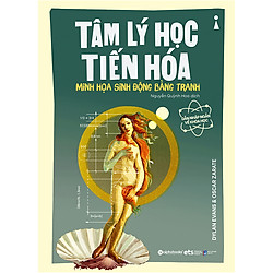 Dẫn Nhập Ngắn Về Khoa Học – Tâm Lý Học Tiến Hóa : Minh Họa Sinh Động Bằng Tranh