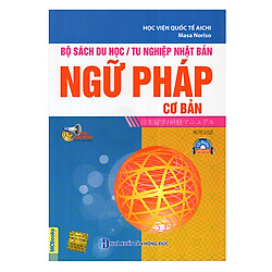Bộ Sách Du Học Tu Nghiệp Nhật Bản – Ngữ Pháp Cơ Bản – Kèm CD (Tái Bản)