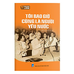 Tôi Bao Giờ Cũng Là Người Yêu Nước