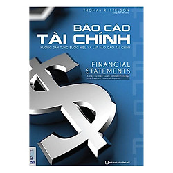 Báo Cáo Tài Chính – Hướng Dẫn Từng Bước Hiểu Và Lập Báo Cáo Tài Chính (Tặng kèm Booksmark