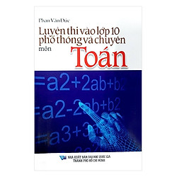 Luyện Thi Vào Lớp 10 Phổ Thông Và Chuyên Môn Toán