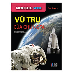 Factopedia: Space – Vũ Trụ Của Chúng Ta (Tranh Màu)