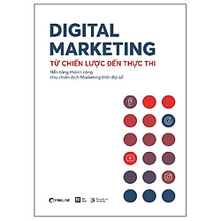 Digital Marketing – Từ Chiến Lược Đến Thực Thi (Tái Bản 2019)