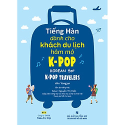 Tiếng Hàn Dành Cho Khách Du Lịch Hâm Mộ K-POP (Kèm 1 Đĩa MP3)