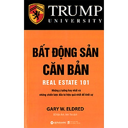 Bất Động Sản Căn Bản – Những Ý Tưởng Hay Nhất Những Chiến Lược Đầu Tư Hiệu Quả Nhất Để Kh