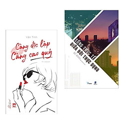 Combo 2 Cuốn Sách Tư Duy – Kỹ Năng Sống Số Một: Càng Độc Lập Càng Cao Quý + Sống Thực Tế