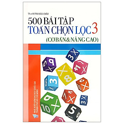 500 Bài Tập Toán Chọn Lọc 3 (Cơ Bản Và Nâng Cao)