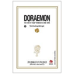 Doraemon – Tuyển Tập Theo Chủ Đề Tập 3: Tình Huống Bất Ngờ (Tái Bản 2019)
