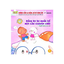 Không Cần La Mắng, Bé Sẽ Vâng Lời – Rồng Uy Uy Muốn Kể Một Câu Chuyện Cười