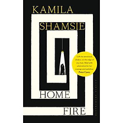 Home Fire: LONGLISTED FOR THE WOMEN’S PRIZE FOR FICTION 2018