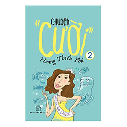 Chuyện “Cười” Hoàng Thiếu Phủ Quyển 2