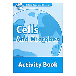 Oxford Read and Discover 6: Cells and Microbes Activity Book