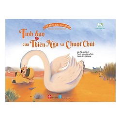 Bộ Sách Giáo Dục Sớm Dành Cho Trẻ Em Từ 2-8 Tuổi – Tình Bạn Của Thiên Nga Và Chuột Chũi</