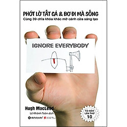 Phớt Lờ Tất Cả Và Bơ Đi Mà Sống (Tái Bản 2018)