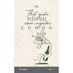 Thế Giới Hiện Đại Con Người Cô Đơn – Tặng Kèm Thiệp (Số Lượng Có Hạn)