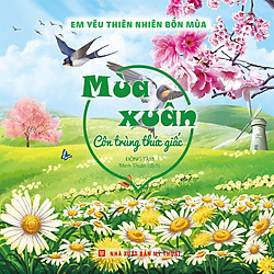 Em Yêu Thiên Nhiên Bốn Mùa – Mùa Xuân : Côn Trùng Thức Giấc