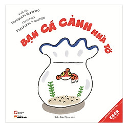 Ehon Nhật Bản: Gia Đình Tớ – Bạn Cá Cảnh Nhà Tớ