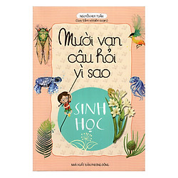 Mười Vạn Câu Hỏi Vì Sao – Sinh Học