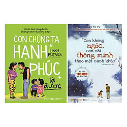 Combo Con Không Ngốc, Con Chỉ Thông Minh Theo Một Cách Khác + Con Chúng Ta Hạnh Phúc Là Đ