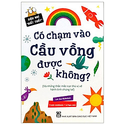 Siêu Nhí ‘‘Biết Tuốt” – Có Chạm Vào Cầu Vồng Được Không?