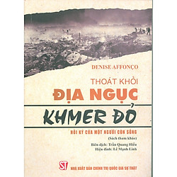 Thoát Khỏi Địa Ngục Khmer Đỏ – Hồi Ký Của Một Người Còn Sống