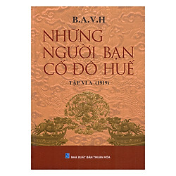 Những Người Bạn Cố Đô Huế (Tập VI A – 1919)