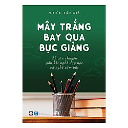 Mây Trắng Bay Qua Bục Giảng