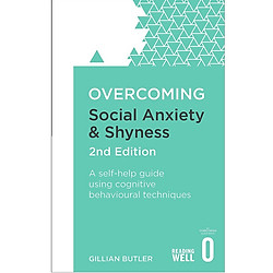 Overcoming Social Anxiety and Shyness, 2nd Edition: A self-help guide using cognitive behavioural techniques (Overcoming Books)
