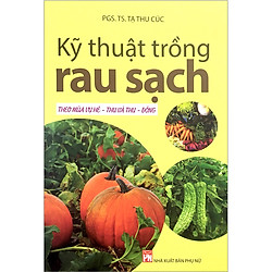 Kỹ Thuật Trồng Rau Sạch Theo Mùa Vụ Đông – Xuân (Tái Bản)