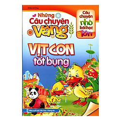 Những Câu Chuyện Vàng – Vịt Con Tốt Bụng ( Tái Bản )