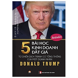 Donald Trump – 5 Bài Học Kinh Doanh Đắt Giá