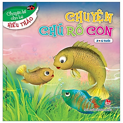 Chuyện Chú Rô Con – Chuyện Kể Cho Bé Hiếu Thảo (Tái Bản 2019)