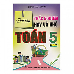 Bài Tập Trắc Nghiệm Hay Và Khó Toán 5 ( tập 2)