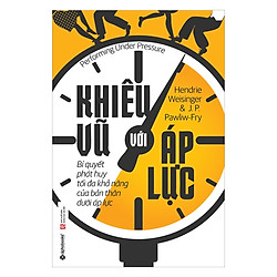 Khiêu Vũ Với Áp Lực (Bí Quyết Phát Huy Tối Đa Khả Năng Của Bản Thân Dưới Áp Lực) – Tặng K