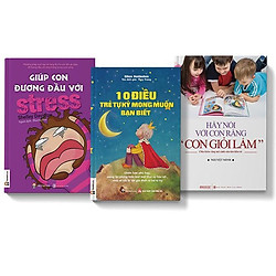 Sách COMBO 3 cuốn Giúp con đương đầu với stress + 10 điều trẻ tự kỷ muốn bạn biết + Hãy n