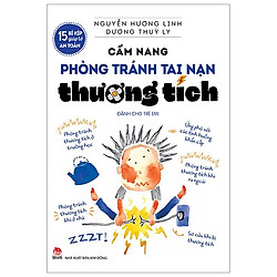 15 Bí Kíp Giúp Tớ An Toàn: Cẩm Nang Phòng Tránh Tai Nạn Thương Tích (Tái Bản 2019)