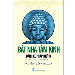 Bát Nhã Tâm Kinh – Bánh Xe Pháp Thứ Tư