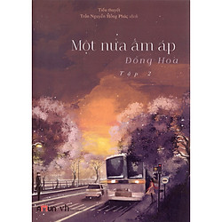 Một câu chuyện tình đau khổ xen lẫn ngọt ngào: Một Nửa Ấm Áp – Tập 2