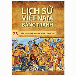 Lịch Sử Việt Nam Bằng Tranh Tập 23 – Chiến Thắng Giặc Nguyên Mông Lần Thứ Hai (Tái Bản 20