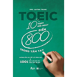 TOEIC 10 phút mỗi ngày 800 điểm trong tầm tay – Tặng kèm bookmark