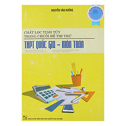 Chắt Lọc Tinh Túy Trong Chuỗi Đề Thi Thử THPT Quốc Gia – Môn Toán