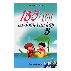 135 Bài Và Đoạn Văn Hay Lớp 5 (Tái Bản)