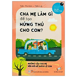 Cha Mẹ Làm Gì Để Tạo Hứng Thú Cho Con