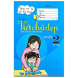 Luyện Viết Chữ Đẹp (Dùng Cho Học Sinh Tiểu Học) (Quyển 2 – Tập 1) (Tái Bản)