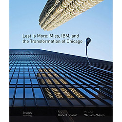 Last Is More: Mies, Ibm, And The Transformation Of Chicago