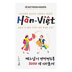 Luyện Dịch Song Ngữ Hàn – Việt Qua 3.000 Tiêu Đề Báo Chí (Quà Tặng Tickbook)